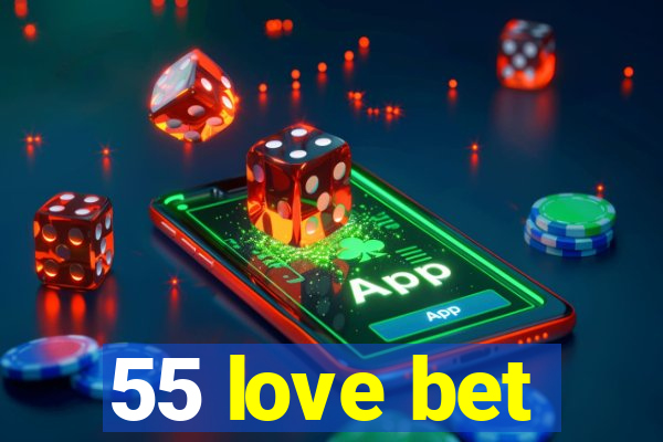 55 love bet